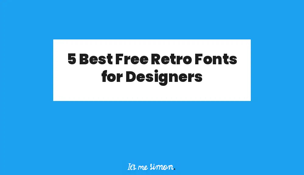 5 Best Free Retro Fonts for Designers
