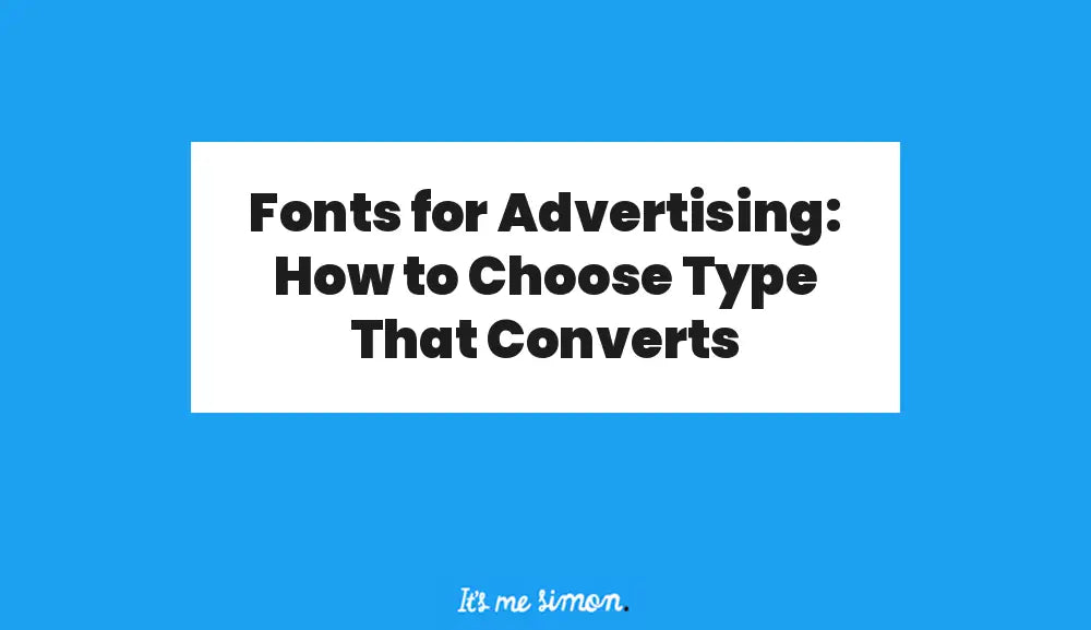 Fonts for Advertising: How to Choose Type That Converts
