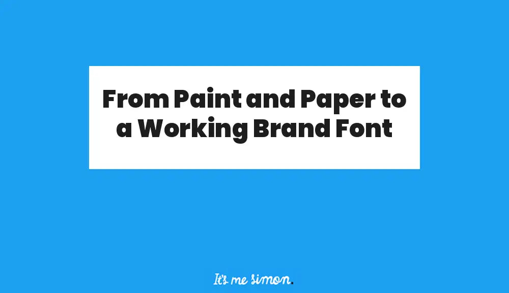From Paint and Paper to a Working Brand Font