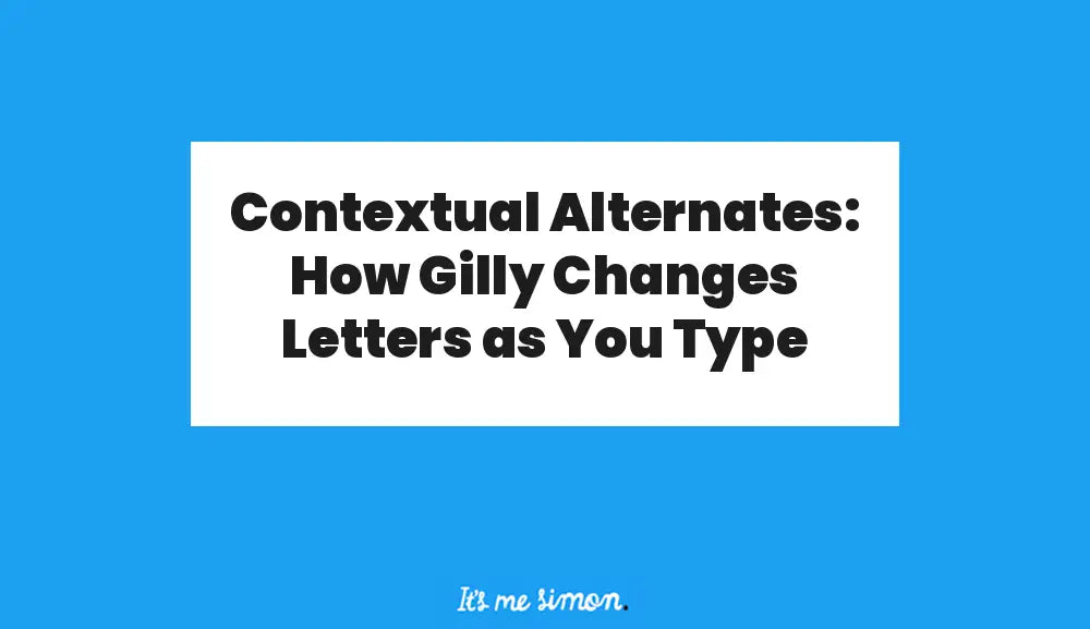 Blue and white banner reading: Contextual Alternates: How Gilly Changes Letters as You Type, with Simon Stratford's logo.