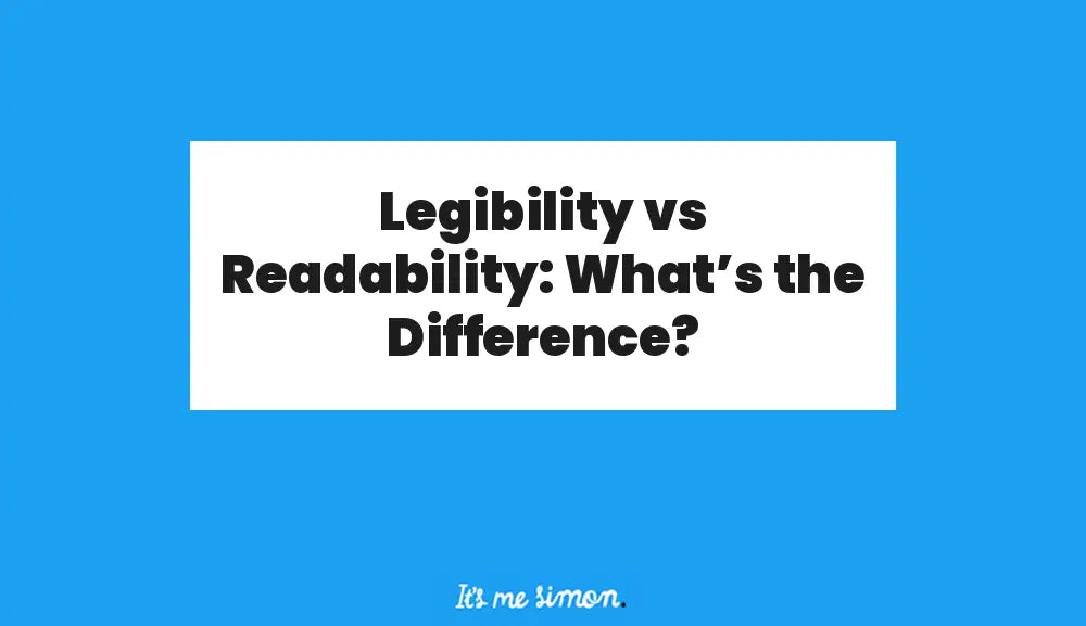 Legibility vs Readability: What’s the Difference?