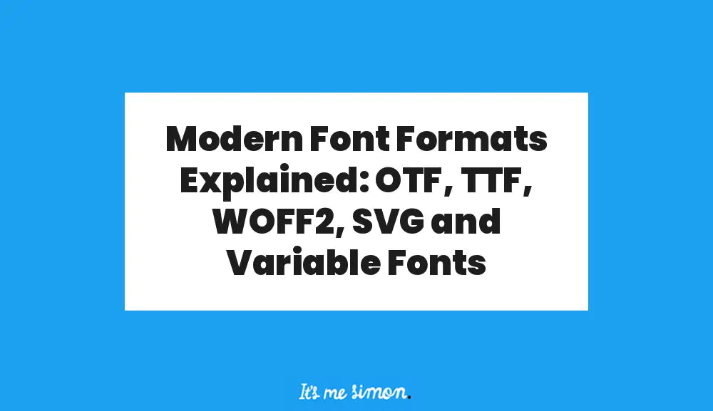 Modern Font Formats explained otf, ttf, woff2, svg and variable fonts
