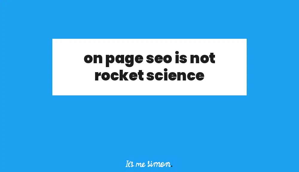 on page seo is not rocket science