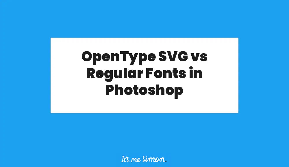 OpenType SVG vs Regular Fonts in Photoshop