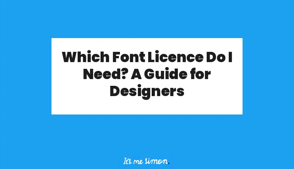 Which Font Licence Do I Need? A Guide for Designers