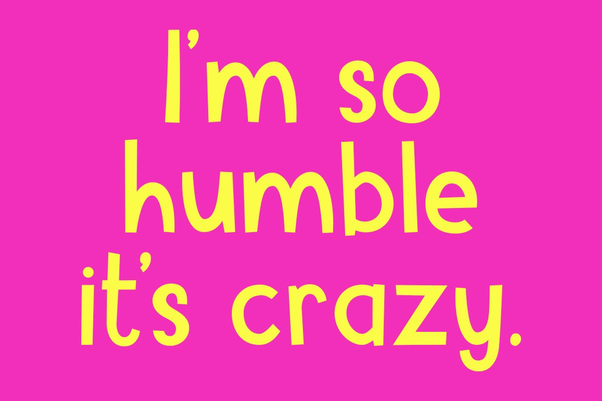 Hunky Dory font by Simon Stratford in yellow on pink reading I’m so humble it’s crazy