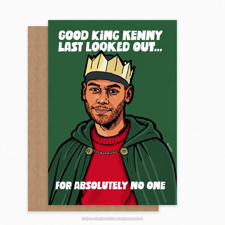 King Kenny Christmas card in a crown and cloak: Good King Kenny last looked out… for absolutely no one. Shown with a brown kraft envelope peeking out to the left on a light grey background.