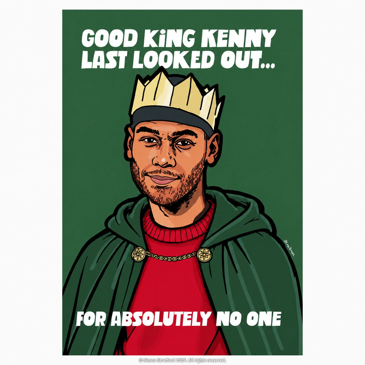 King Kenny Christmas card in a crown and cloak: Good King Kenny last looked out… for absolutely no one.