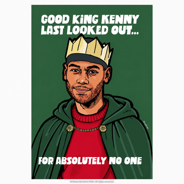 King Kenny Christmas card in a crown and cloak: Good King Kenny last looked out… for absolutely no one.